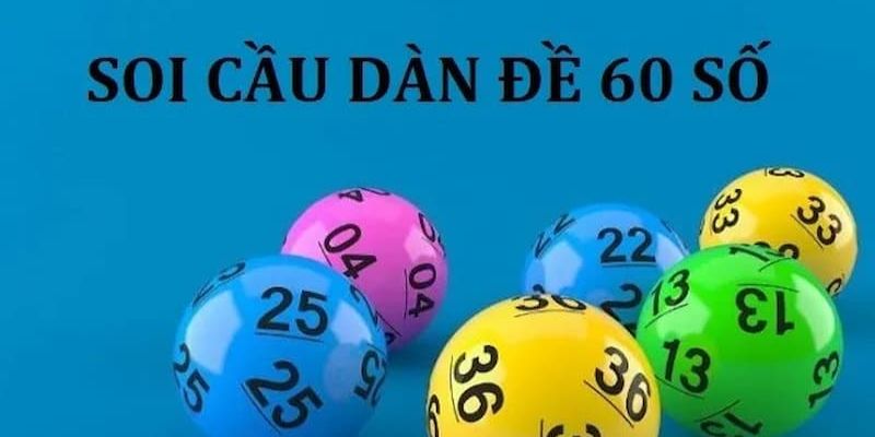 T&igrave;m hiểu về soi cầu d&agrave;n đề 60 số l&agrave; g&igrave;