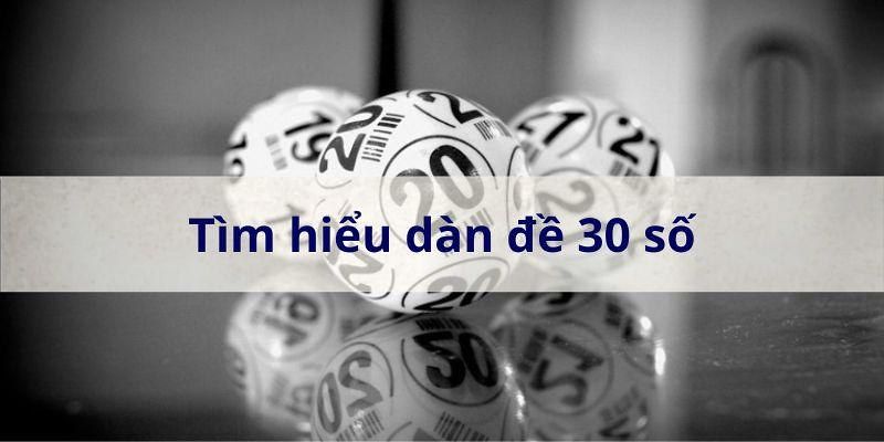 Giới thiệu về d&agrave;n đề 30 số